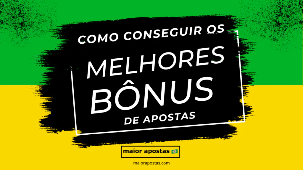 Como conseguir os melhores bônus de apostas